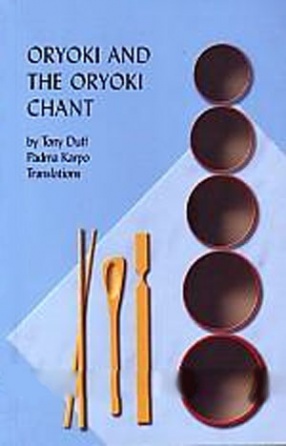 Oryoki and the Oryoki Chant: Including the Sutra of the Recollection of the Noble Three Jewels and the Tibetan Monastic Meal Liturgy and Full Commentaries to Them 