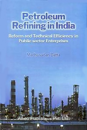 Petroleum Refining in India: Reform and Technical Efficiency in Public Sector Enterprises 