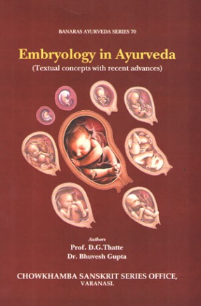 Embryology In Ayurveda: Textual Concepts with Recent Advances