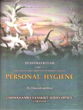 Svasthavrittam: Text and English Version with Modern Views on Personal Hygiene, Part 1 