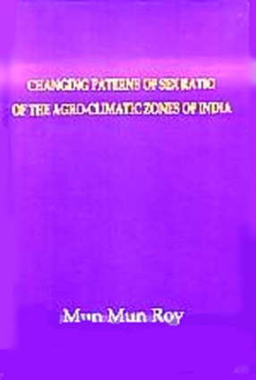 Changing Patterns of Sex Ratio of the Agro-Climatic Zones of India 