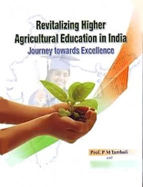 Revitalizing Higher Agricultural Education in India: Journey Towards Excellence 