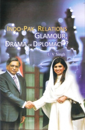 Indo-Pak Relations: Glamour, Drama or Diplomacy 