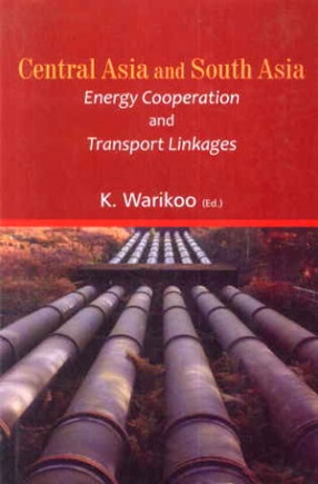 Central Asia and South Asia: Energy Cooperation and Transport Linkages