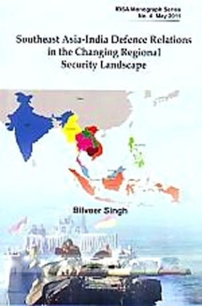 Southeast Asia-India Defence Relations in the Changing Regional Security Landscape 