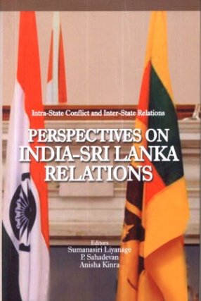 Intra-State Conflict and Inter-State Relations: Perspectives on India-Sri Lanka Relations