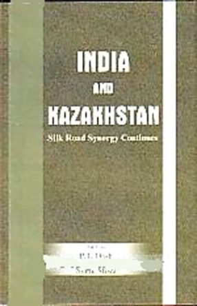 India and Kazakhstan: Silk Road Synergy Continues 