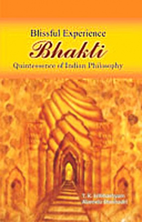 Blissful Experience, Bhakti: Quintessence in Indian Philosophy