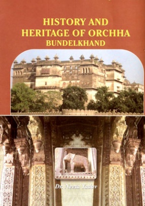 History and Heritage of Orchha Bundelkhand 