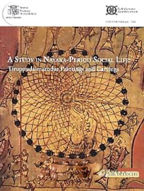 A Study in Nayaka-Period Social Life: Tiruppudaimarudur Paintings and Carvings 