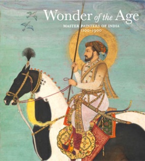 Wonder of the Age: Master Painter of India: 1100-1900