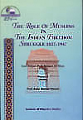 The Role of Muslims in the Indian Freedom Struggle 1857-1947, Volume 1