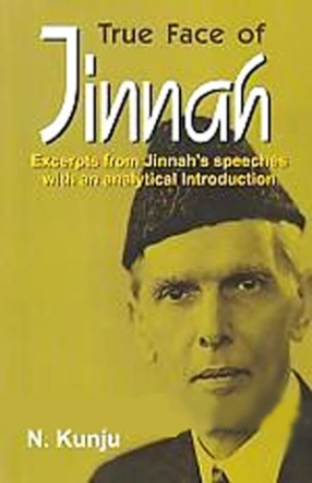 True Face of Jinnah: Excerpts from Jinnah's Speeches with an Analytical Introduction