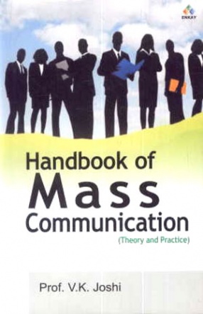 Handbook of Mass Communication: Theory & Practice 
