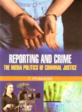 Reporting and Crime: The Media Politics of Criminal Justice 