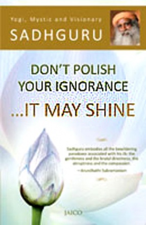 Don't Polish Your Ignorance: It May Shine 