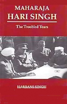 Maharaja Hari Singh: The Troubled Years 