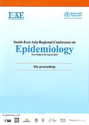 South-East Asia Regional Conference on Epidemiology, New Delhi, 8-10 March 2010: The proceedings