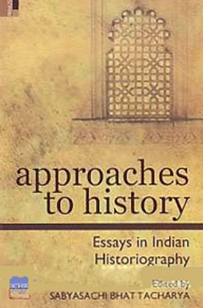 Approaches to History: Essays in Indian Historiography 