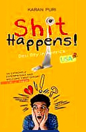 Shit Happens!: Desi Boy in America 