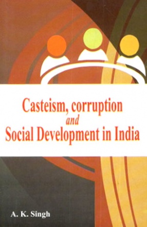 Casteism Corruption and Social Development in India