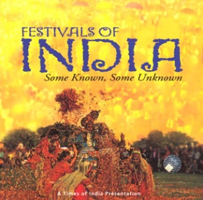 Festivals of India: Some Known, Some Unknown 