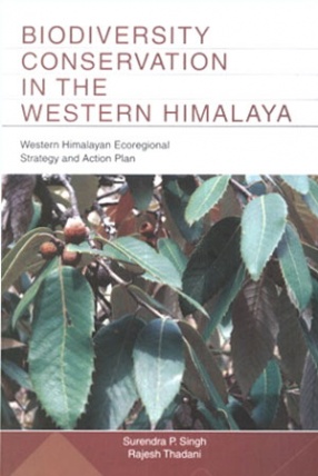 Biodiversity Conservation in the Western Himalaya: Western Himalayan Ecoregional Strategy and Action Plan 