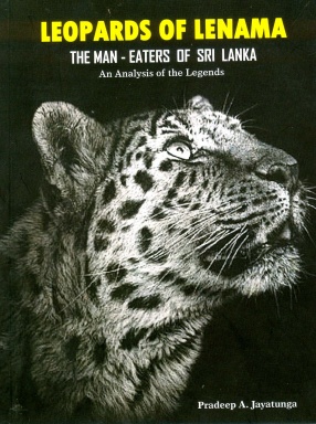 Leopards of Lenama: The Man-Eaters of Sri Lanka: An Analysis of the Legends 
