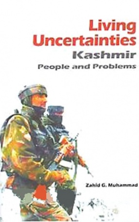 Living Uncertainties: Kashmir People and Problem 