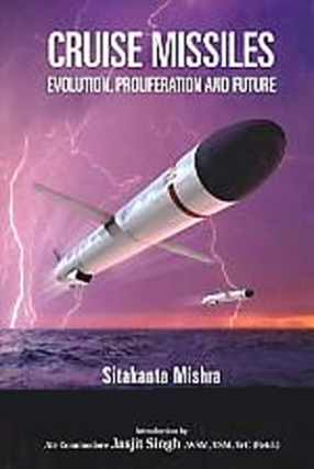 Cruise Missiles: Evolution, Proliferation and Future 
