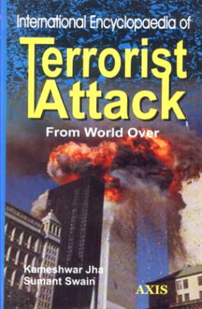 International Encyclopaedia of Terrorist Attack: From World Over (In 2 Volumes)