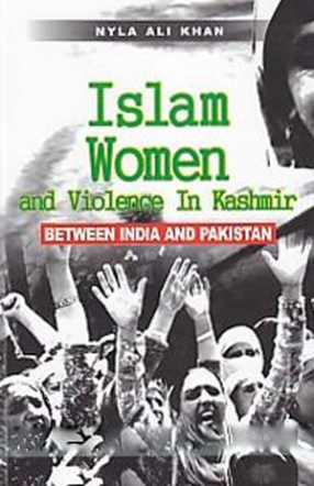 Islam, Women & Violence in Kashmir: Between India and Pakistan 