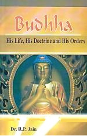 Buddha, His Life, His Doctrine & His Orders 