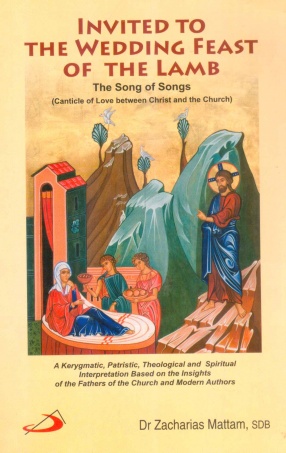 Invited to the Wedding Feast of the Lamb: The Song of Songs Canticle of Love between Christ and the Church 