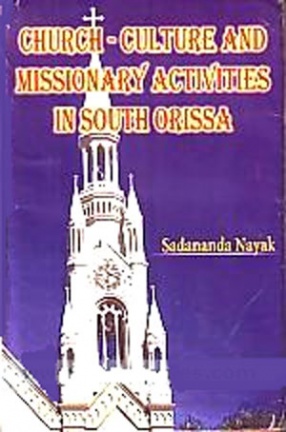 Church-Culture and Missionary Activities in South Orissa 