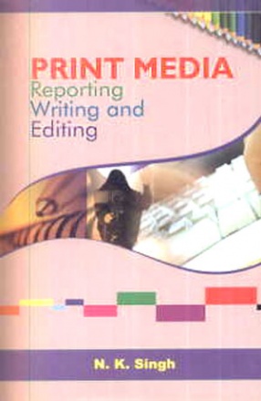 Print Media: Reporting, Writing and Editing 