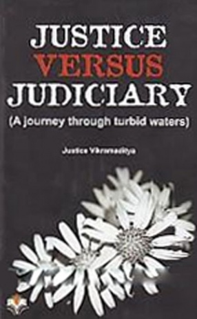 Justice Versus Judiciary: A Journey Through Turbid Waters