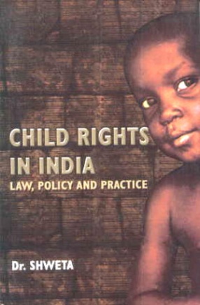 Child Rights in India: Law Policy and Practice