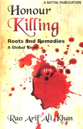 Honour Killing: Roots and Remedies: A Global View 