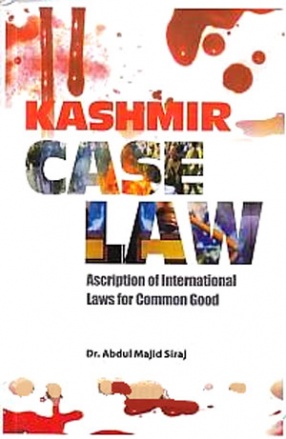 Kashmir Case Law: Ascription of International Laws for Common Good 