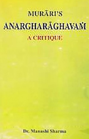 Murari's Anargharaghvam: A Critique 