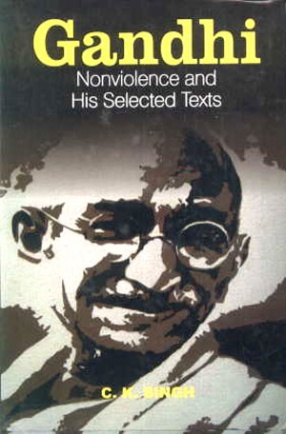 Gandhi: Nonviolence and His Selected Texts 