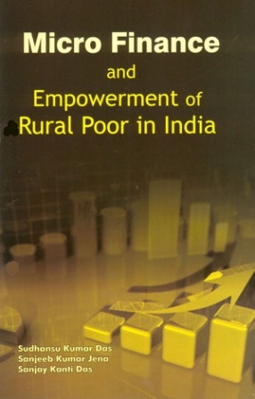 Micro Finance and Empowerment of Rural Poor in India