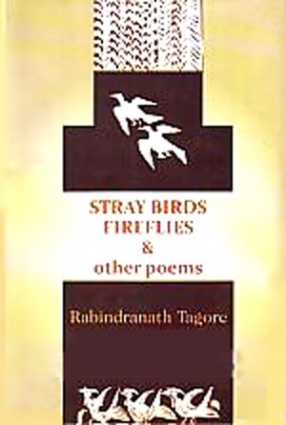 Stray Birds, Fireflies & Other Poems 