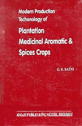 Modern Production Technology of Plantation Medicinal Aromatic & Spices Crops 