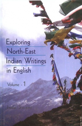 Exploring North-East Indian Writings in English, Volume 1