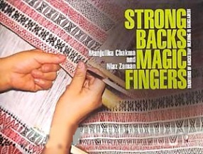 Strong Backs Magic Fingers: Traditions of Backstrap Weaving in Bangladesh 