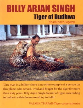 Billy Arjan Singh: Tiger of Dudhwa