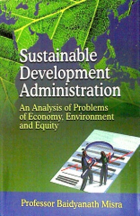 Sustainable Development Administration: An Analysis of Problems of Economy, Environment and Equity 