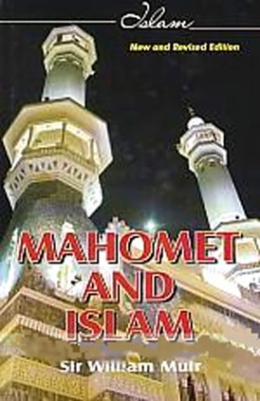 Mahomet and Islam: A Sketch of the Prophet's Life from Original Sources, and a Brief Outline of His Religion 